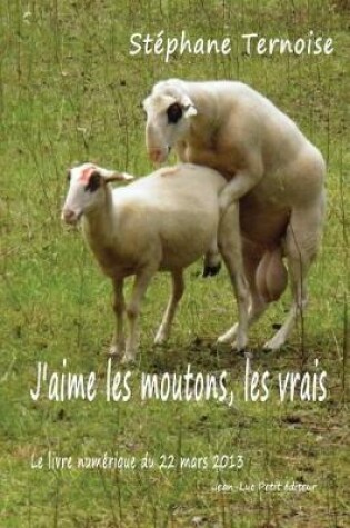 Cover of J'aime les moutons, les vrais