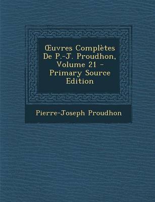 Book cover for Uvres Completes de P.-J. Proudhon, Volume 21