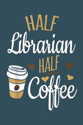 Book cover for Half librarian half of coffee