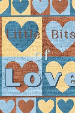 Cover of Little Bits of Love