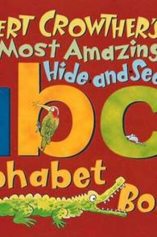 Cover of Robert Crowther's Most Amazing Hide-And-Seek Alphabet Book