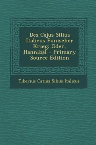Cover of Des Cajus Silius Italicus Punischer Krieg