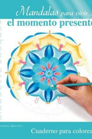 Cover of Mandalas Para Vivir... el Momento Presente