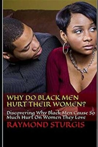 Cover of Why Do Black Men Hurt Their Women?