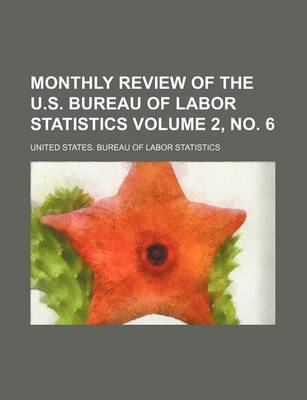 Book cover for Monthly Review of the U.S. Bureau of Labor Statistics Volume 2, No. 6