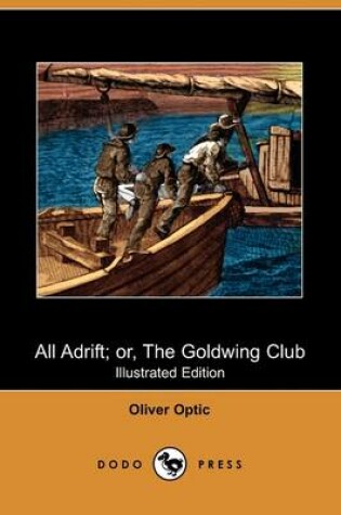 Cover of All Adrift; Or, the Goldwing Club(Dodo Press)