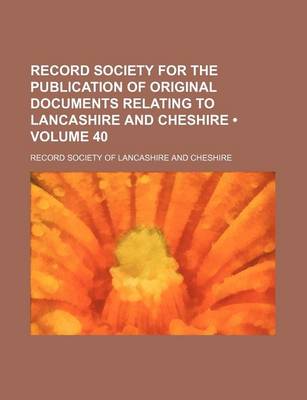 Book cover for Record Society for the Publication of Original Documents Relating to Lancashire and Cheshire (Volume 40)