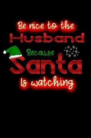 Cover of be nice to the husband because santa is watching