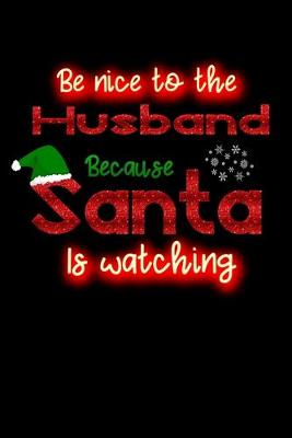 Book cover for be nice to the husband because santa is watching
