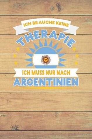 Cover of Ich Brauche Keine Therapie Ich Muss Nur Nach Argentinien