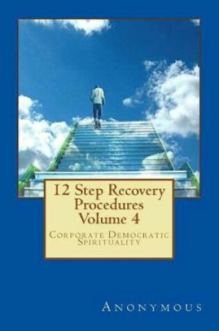 Cover of 12 Step Recovery Procedures - Volume 4