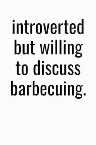 Cover of Introverted But Willing To Discuss Barbecuing