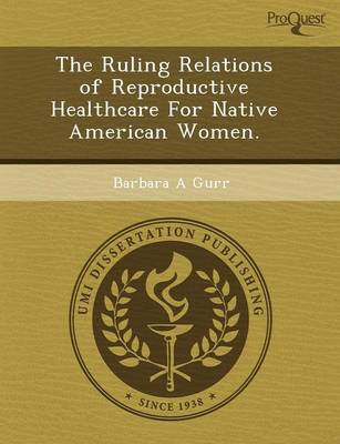 Book cover for The Ruling Relations of Reproductive Healthcare for Native American Women