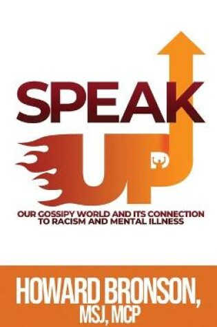 Cover of Speak Up (Our Gossipy World and its Connection to Racism & Mental Illness)