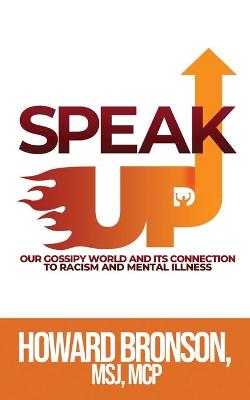 Book cover for Speak Up (Our Gossipy World and its Connection to Racism & Mental Illness)
