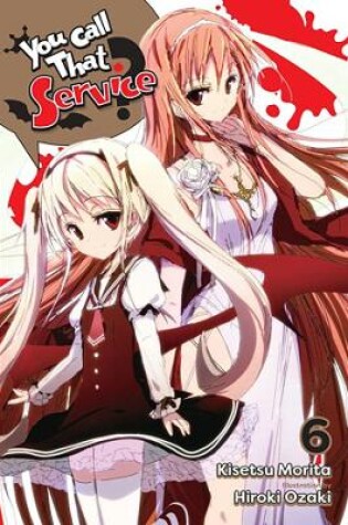 Cover of You Call That Service?, Vol. 6 (light novel)