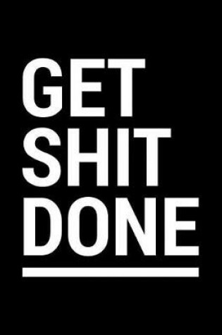 Cover of Get Shit Done