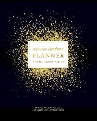 Book cover for 2019 - 2020 Academic Planner, 12 Months, July 2019 - June 2020, 52 Simple Weekly Spreads for Successful Time Management