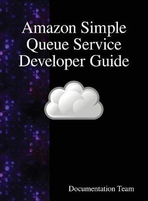 Book cover for Amazon Simple Queue Service Developer Guide