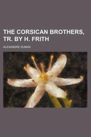 Cover of The Corsican Brothers, Tr. by H. Frith