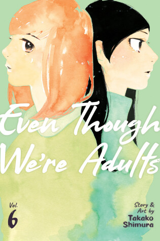 Cover of Even Though We're Adults Vol. 6