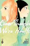 Book cover for Even Though We're Adults Vol. 6