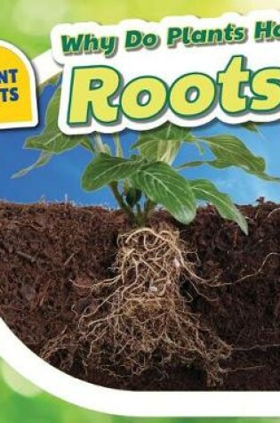 Cover of Why Do Plants Have Roots?