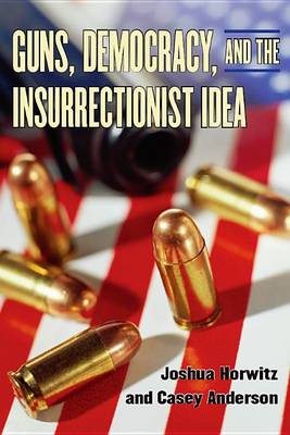 Book cover for Guns, Democracy, and the Insurrectionist Idea