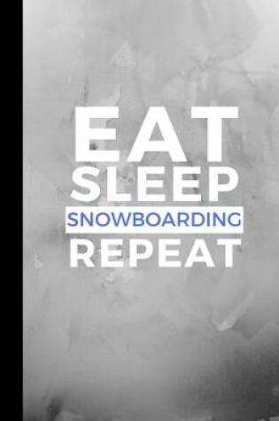Cover of Eat Sleep Snowboarding Repeat