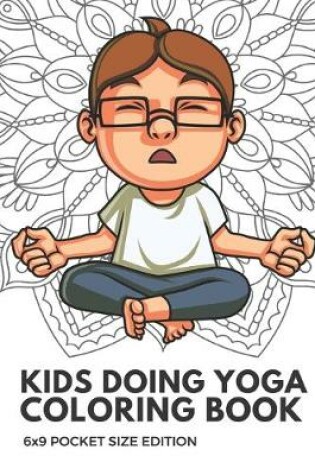 Cover of Kids Doing Yoga Coloring Book 6x9 Pocket Size Edition