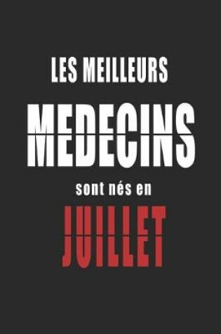 Cover of Les Meilleurs Medecins sont nes en Juillet carnet de notes
