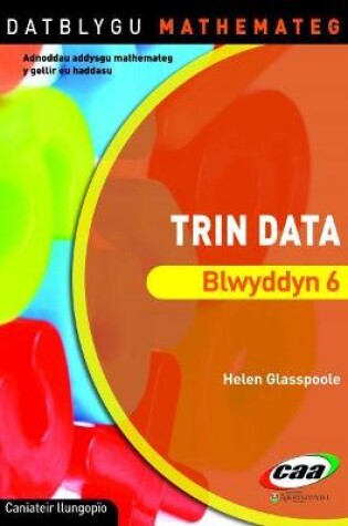 Cover of Datblygu Mathemateg: Trin Data Blwyddyn 6