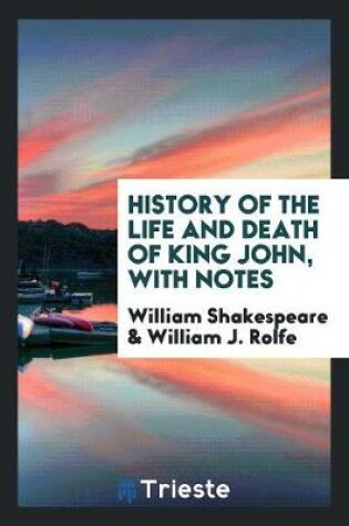 Cover of History of the Life and Death of King John, with Notes