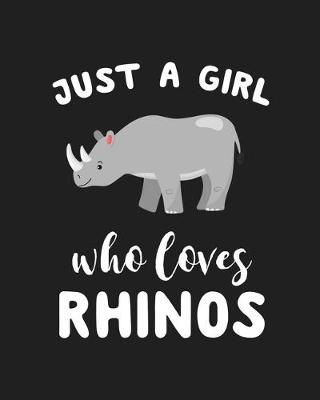Book cover for Just A Girl Who Loves Rhinos