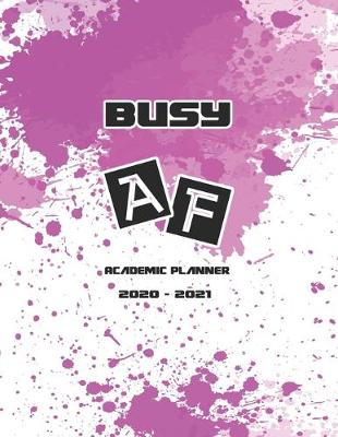 Book cover for Busy AF Academic Planner 2020-2021