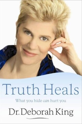 Cover of Truth Heals: What You Hide Can Hurt You