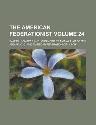 Book cover for The American Federationist Volume 24