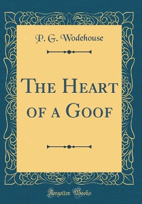 Book cover for The Heart of a Goof (Classic Reprint)