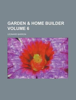 Book cover for Garden & Home Builder Volume 6