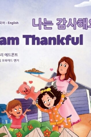 Cover of I am Thankful (Korean English Bilingual Children's Book)