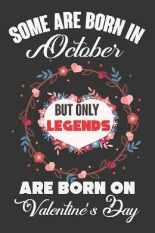 Cover of Some Are Born In October But Only Legends Are Born On Valentine's Day