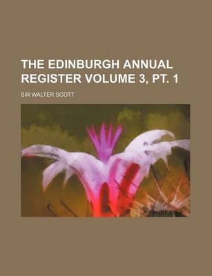 Book cover for The Edinburgh Annual Register Volume 3, PT. 1