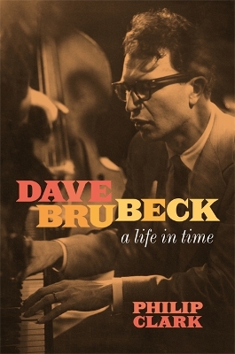 Book cover for Dave Brubeck: A Life in Time