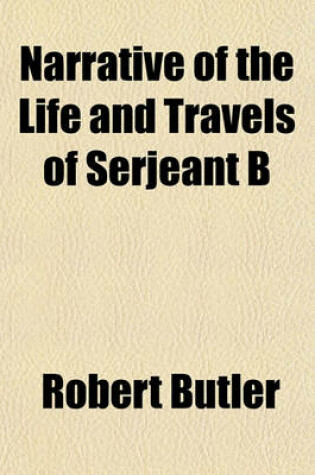 Cover of Narrative of the Life and Travels of Serjeant B