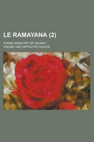 Cover of Le Ramayana; Poeme Sanscrit D Valmiky (2)