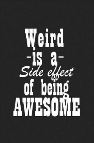 Cover of Weird Is a Side Effect of Being Awesome