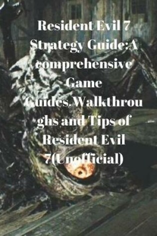 Cover of Resident Evil 7 Strategy Guide