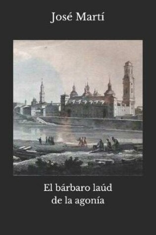 Cover of El bárbaro laúd de la agonia