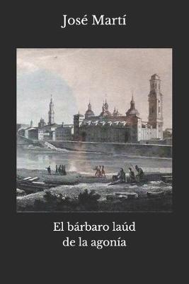 Book cover for El bárbaro laúd de la agonia