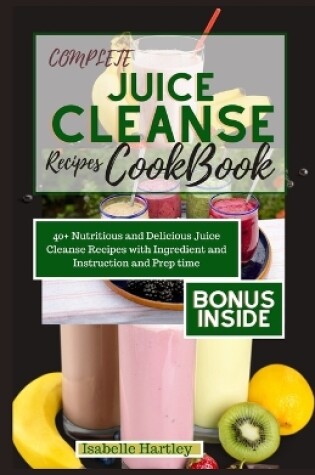 Cover of Complete Juice Cleanse Recipes Cookbook